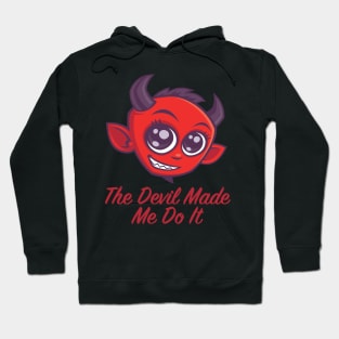 The Devil Made Me Do It Hoodie